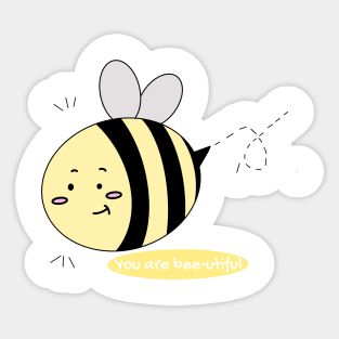 You Are Bee-utiful Sticker